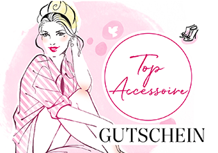 GUTSCHEIN - Top Accessoire!